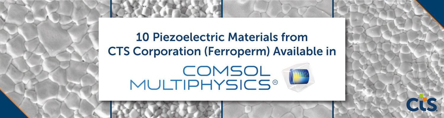 Banner announcing te availability of CTS piezoelectric materials in COMSOL Multiphysics